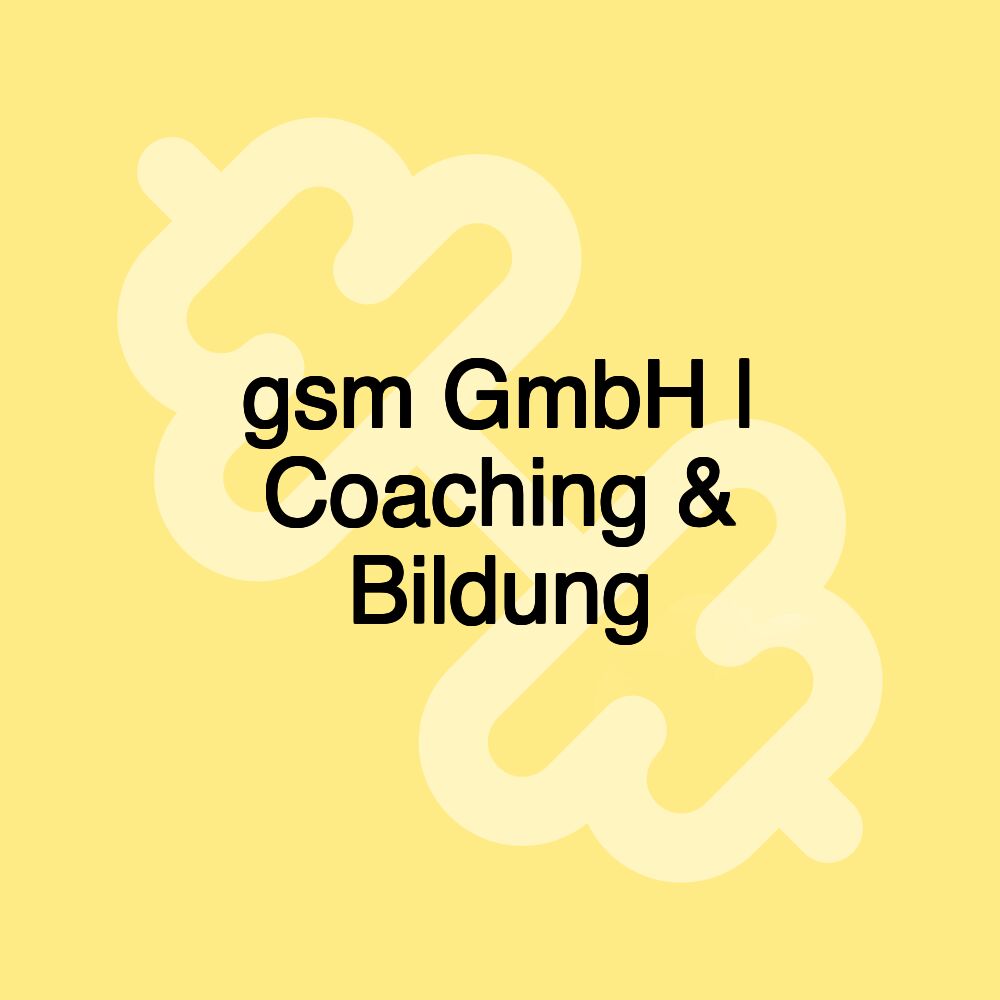 gsm GmbH | Coaching & Bildung