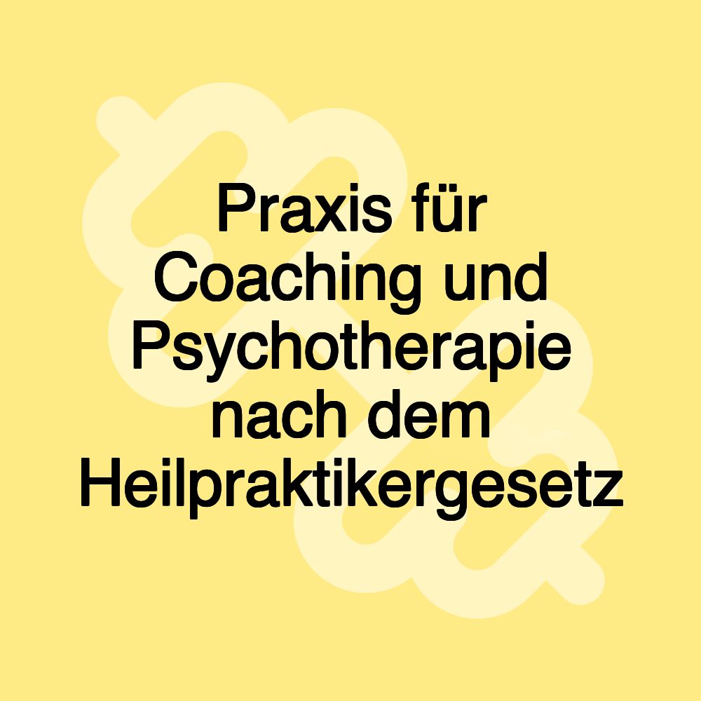 Praxis für Coaching und Psychotherapie nach dem Heilpraktikergesetz