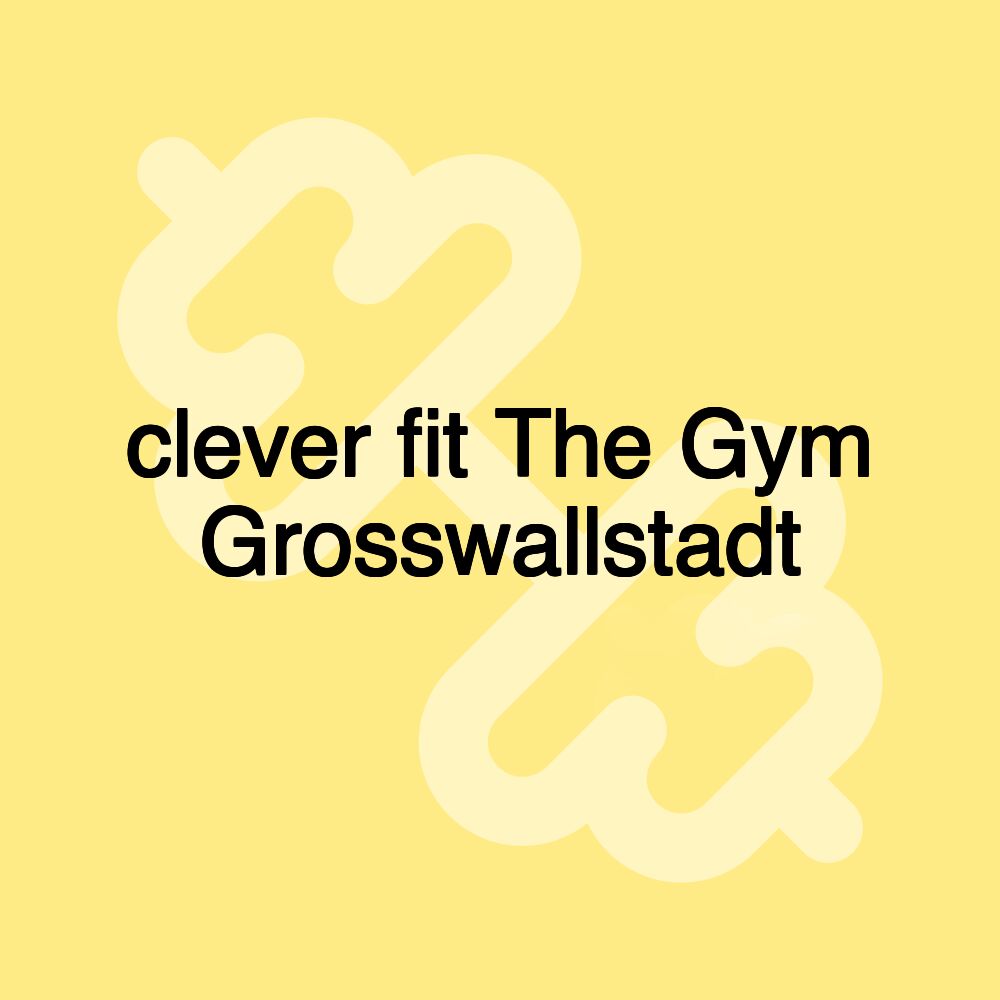 clever fit The Gym Grosswallstadt