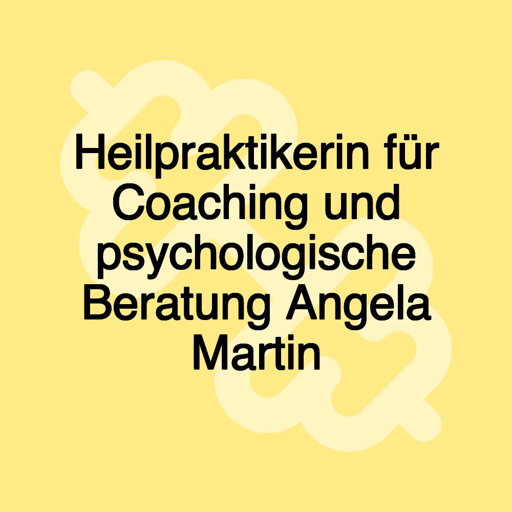 Heilpraktikerin für Coaching und psychologische Beratung Angela Martin