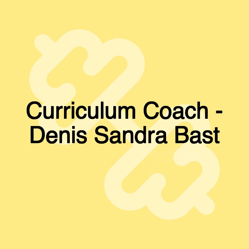 Curriculum Coach - Denis Sandra Bast