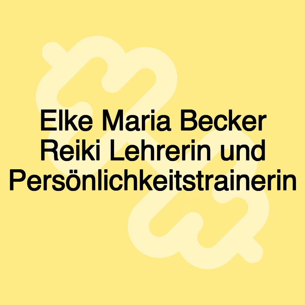 Elke Maria Becker Reiki Lehrerin und Persönlichkeitstrainerin