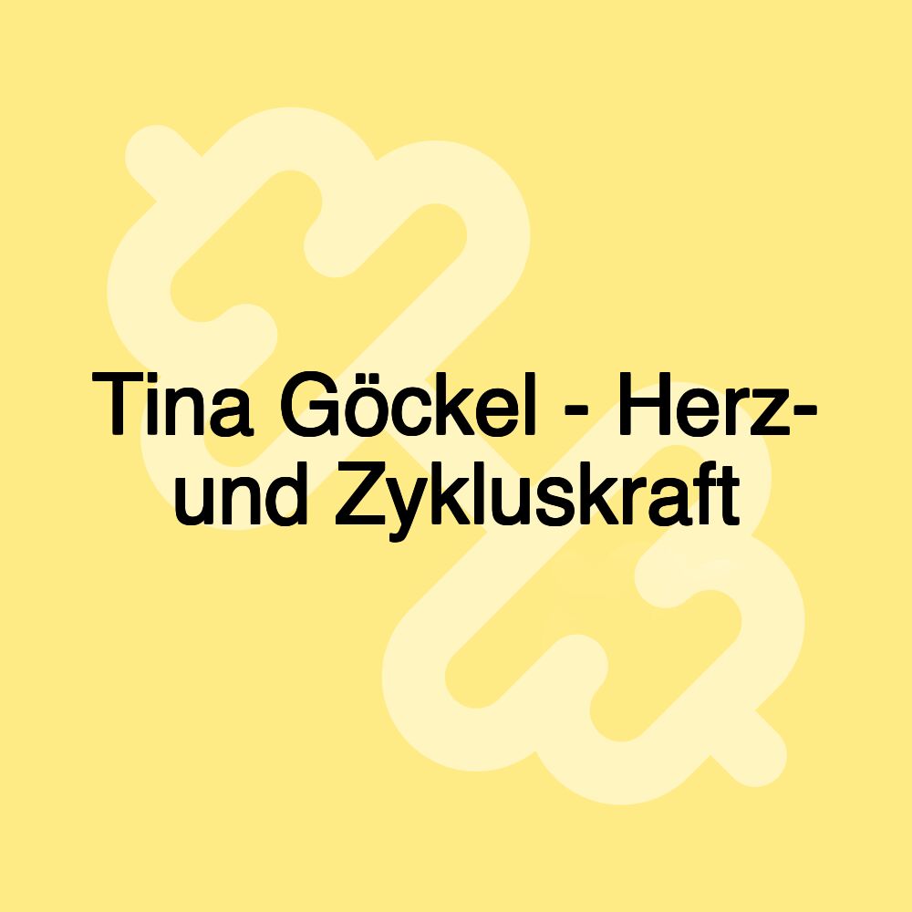 Tina Göckel - Herz- und Zykluskraft