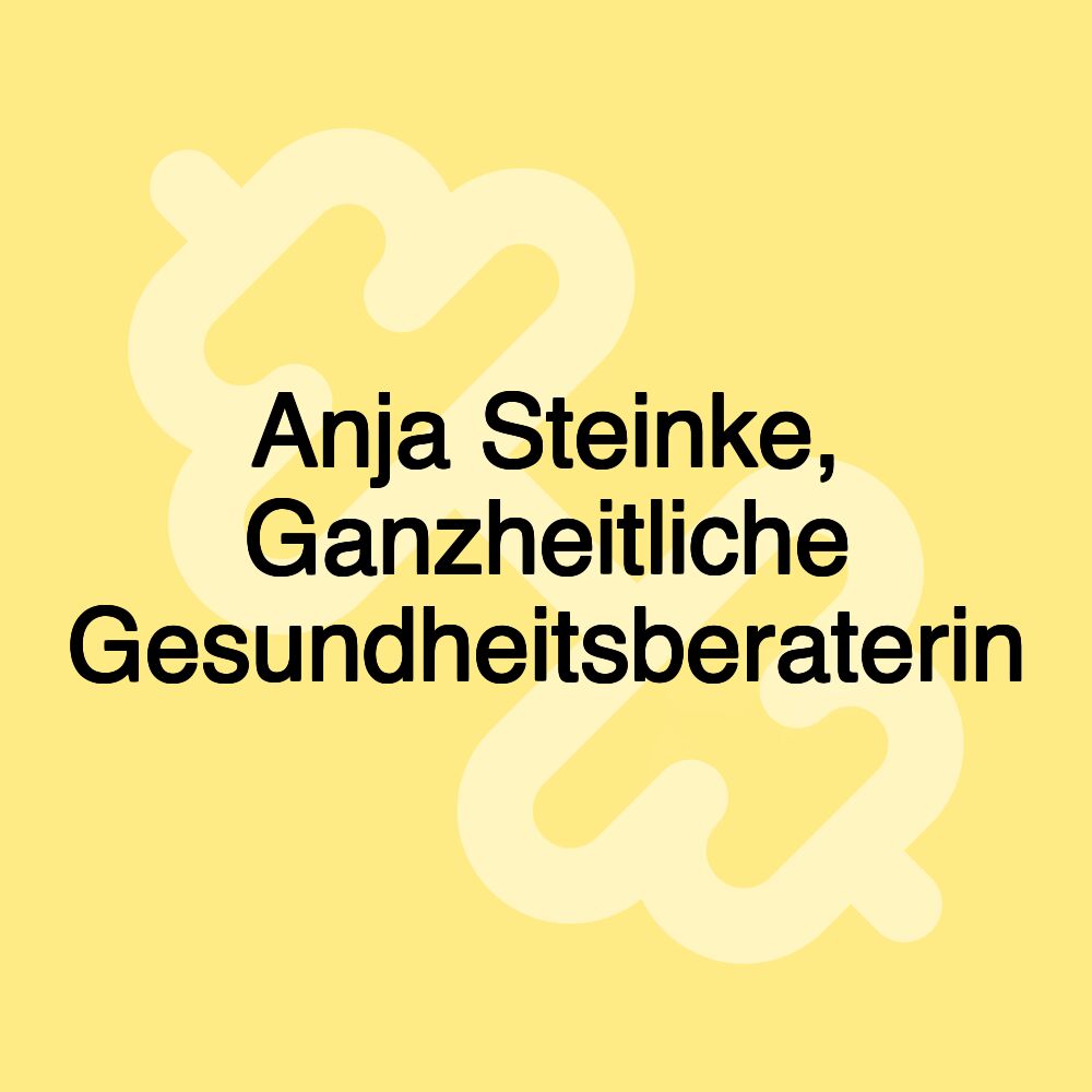 Anja Steinke, Ganzheitliche Gesundheitsberaterin