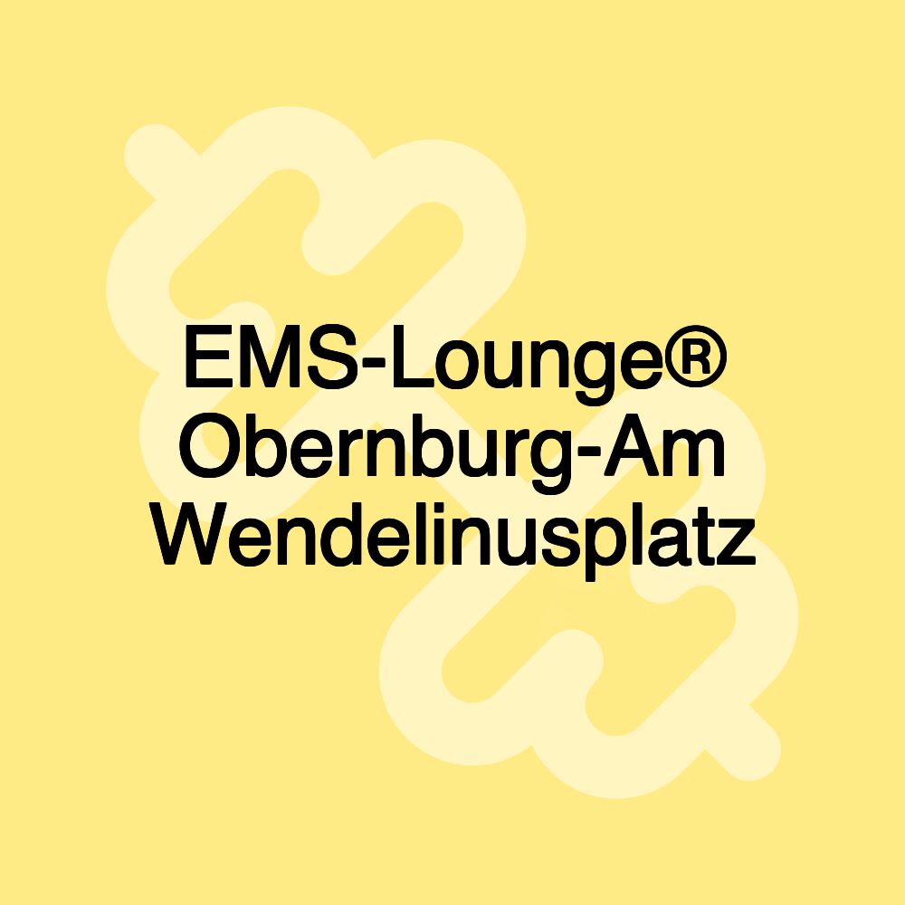 EMS-Lounge® Obernburg-Am Wendelinusplatz