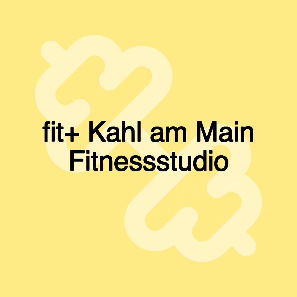 fit+ Kahl am Main Fitnessstudio