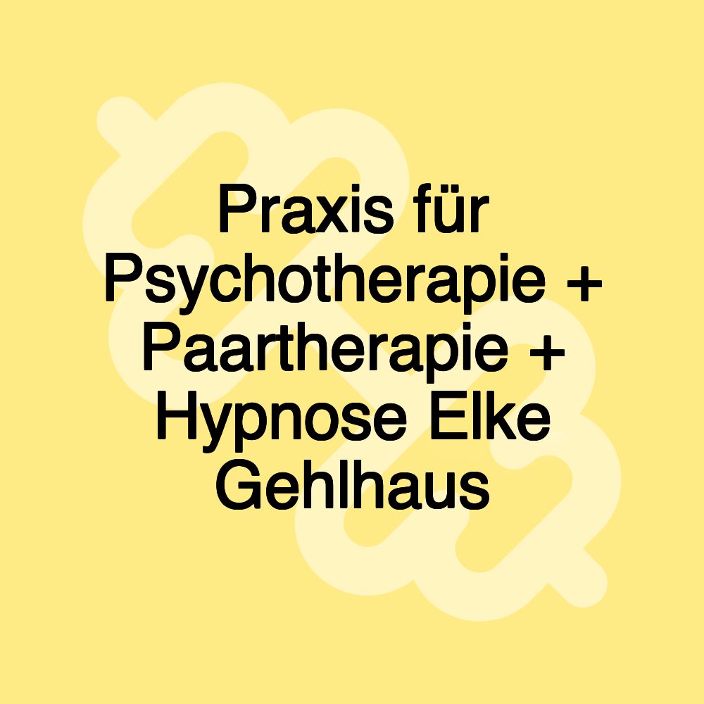 Praxis für Psychotherapie + Paartherapie + Hypnose Elke Gehlhaus