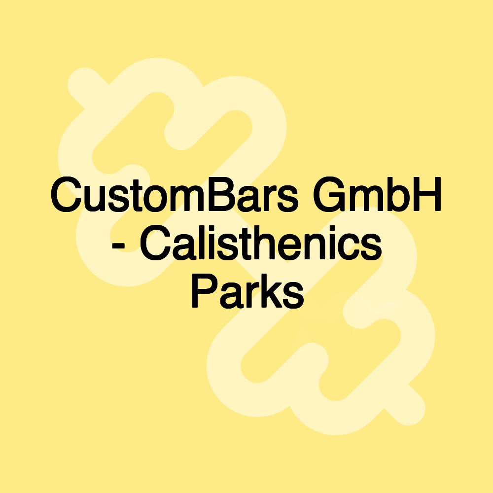 CustomBars GmbH - Calisthenics Parks