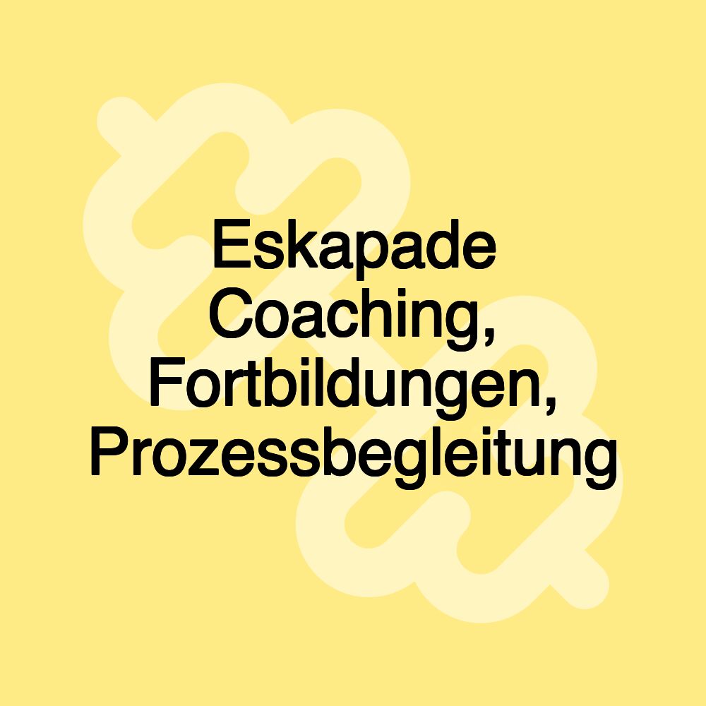 Eskapade Coaching, Fortbildungen, Prozessbegleitung