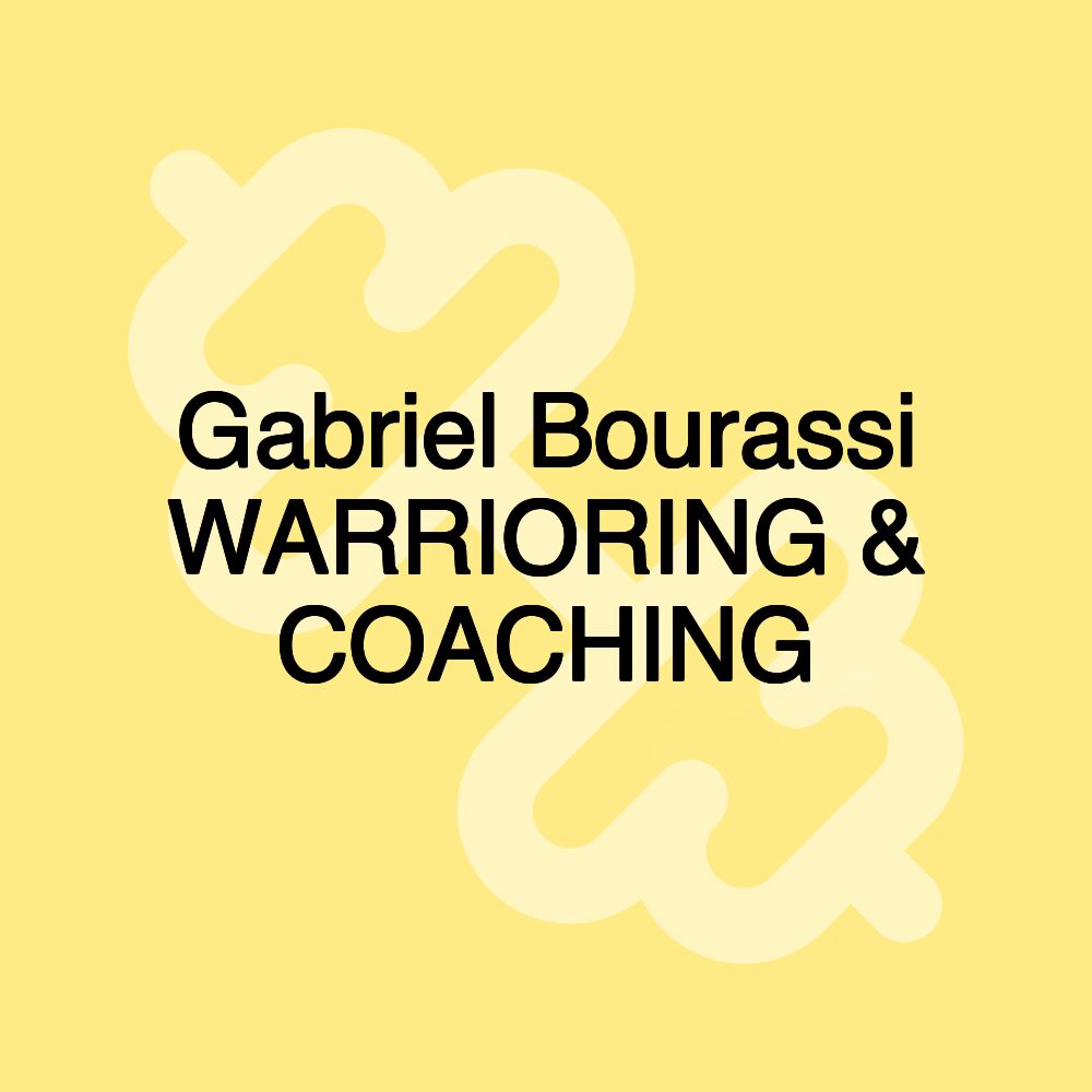 Gabriel Bourassi WARRIORING & COACHING