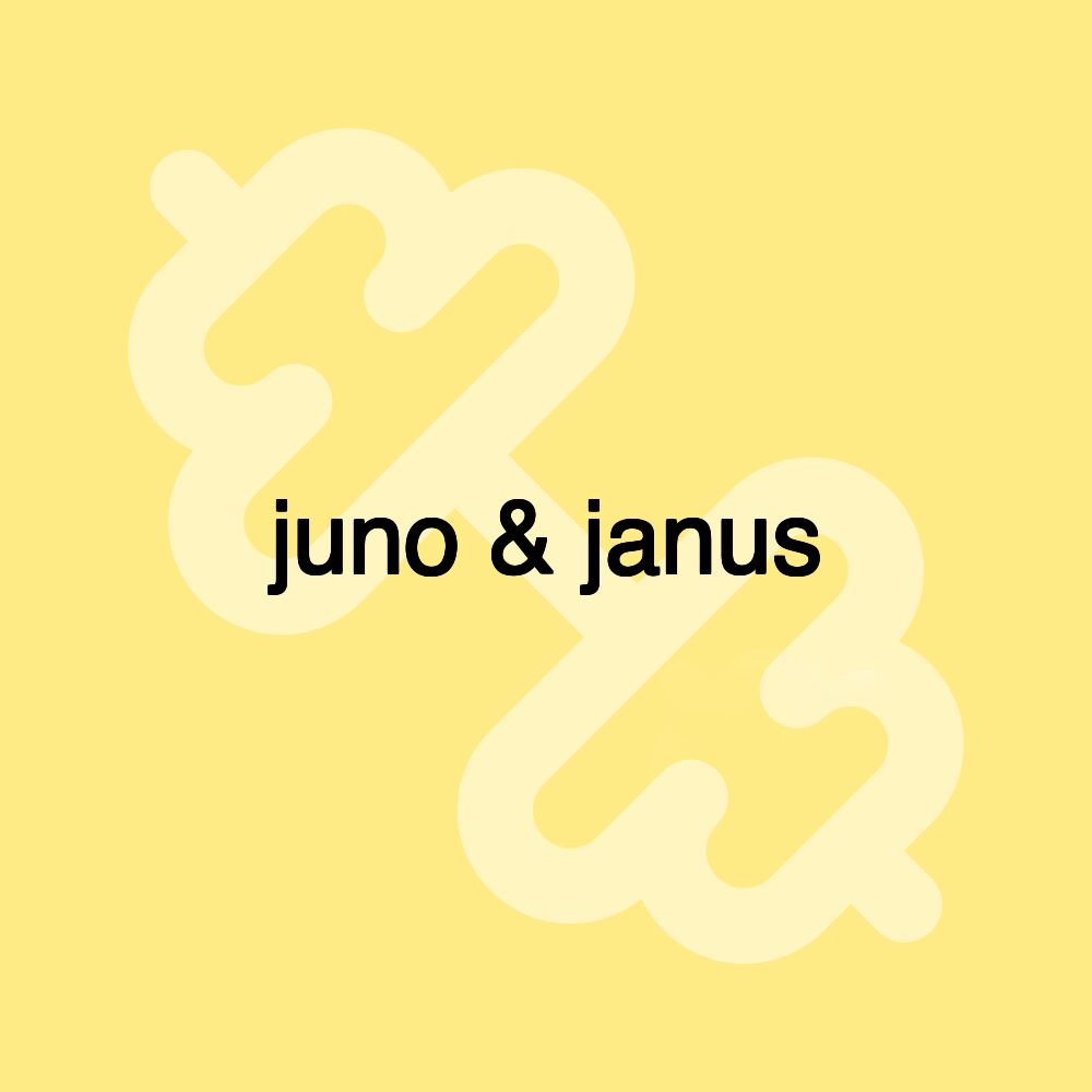 juno & janus