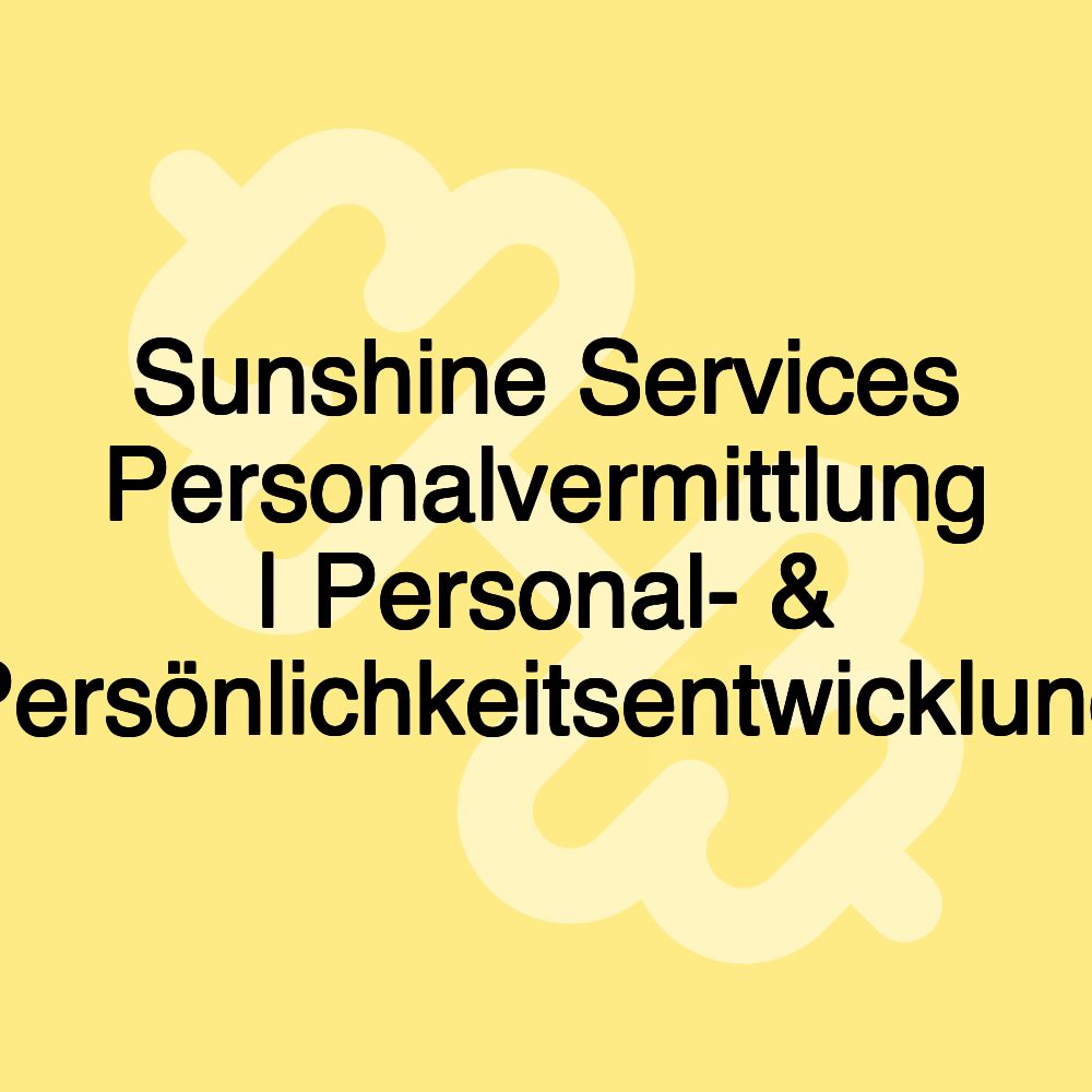 Sunshine Services Personalvermittlung | Personal- & Persönlichkeitsentwicklung