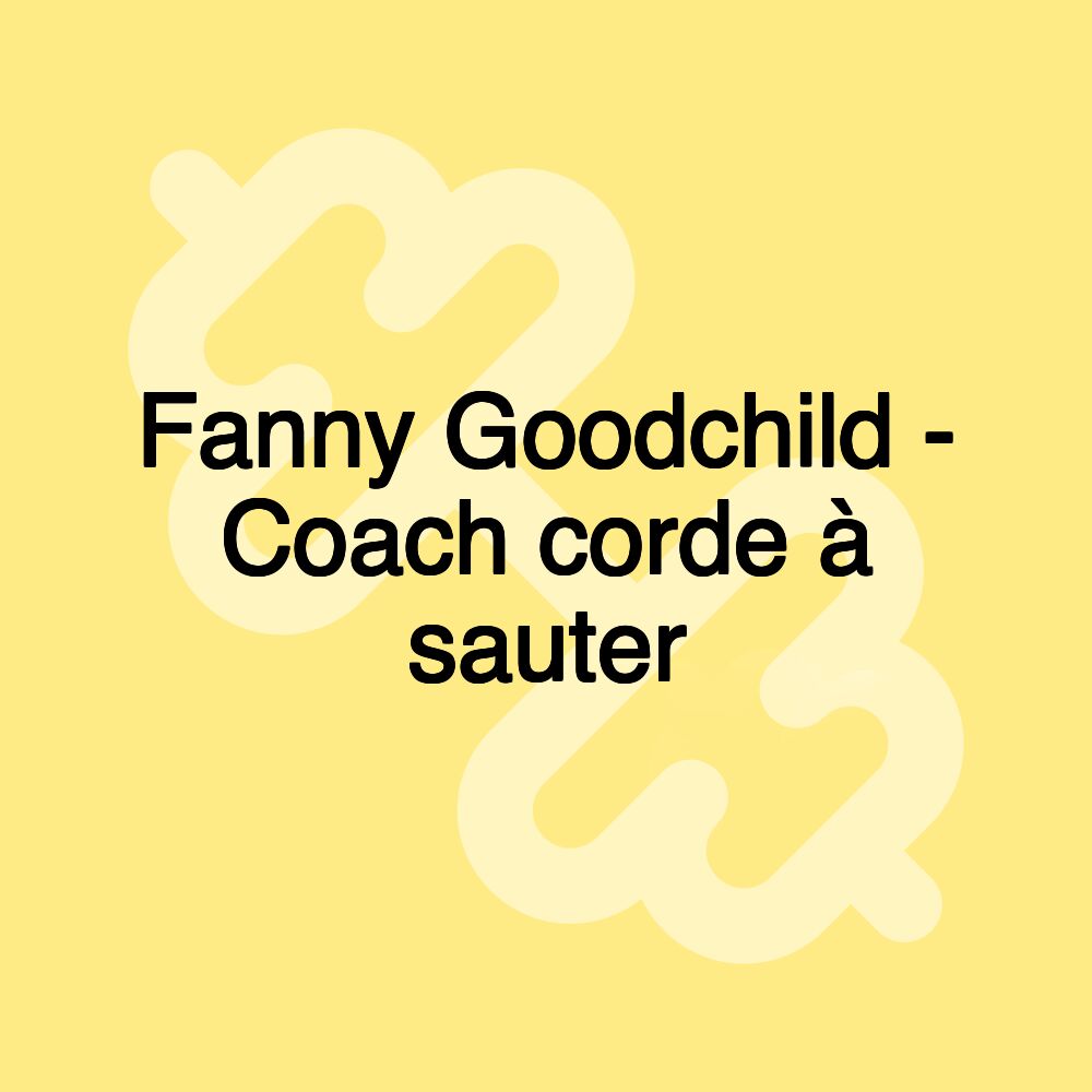 Fanny Goodchild - Coach corde à sauter