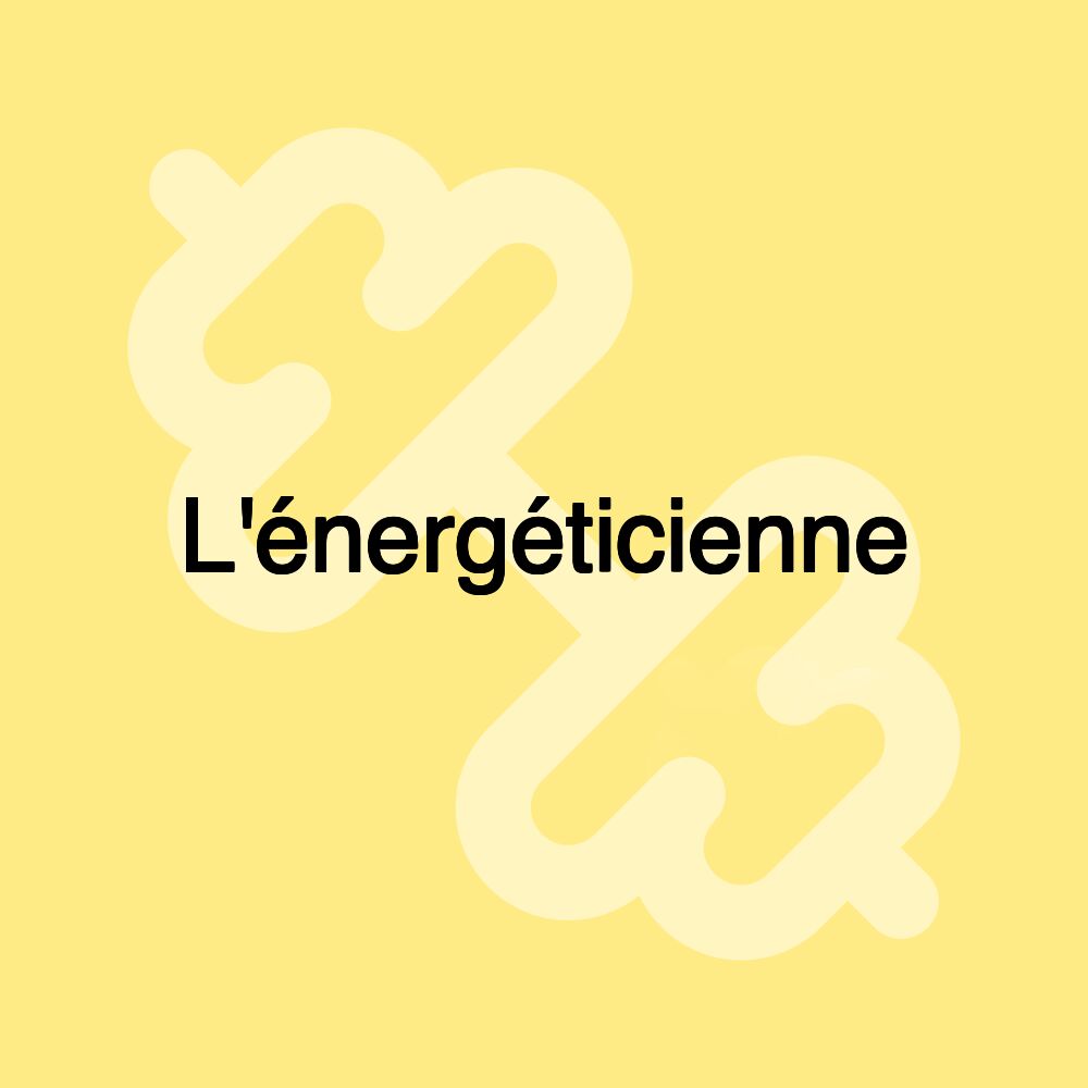 L'énergéticienne