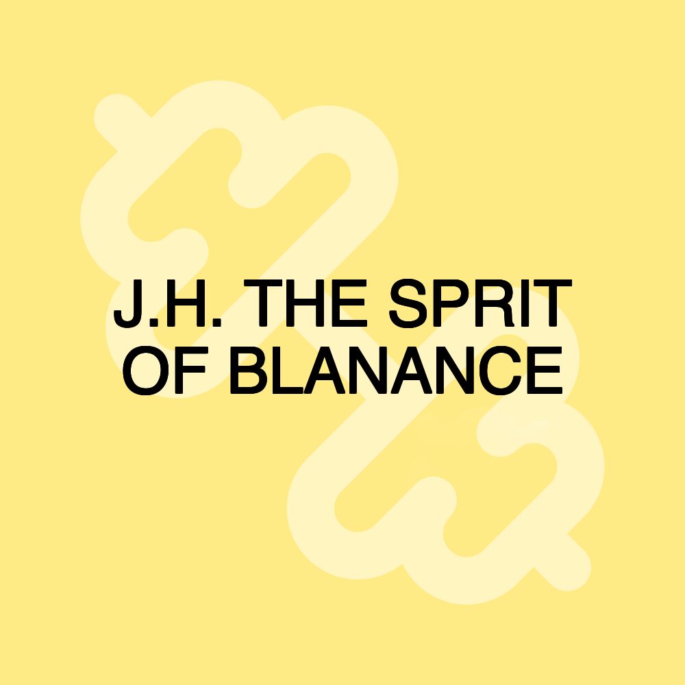 J.H. THE SPRIT OF BLANANCE