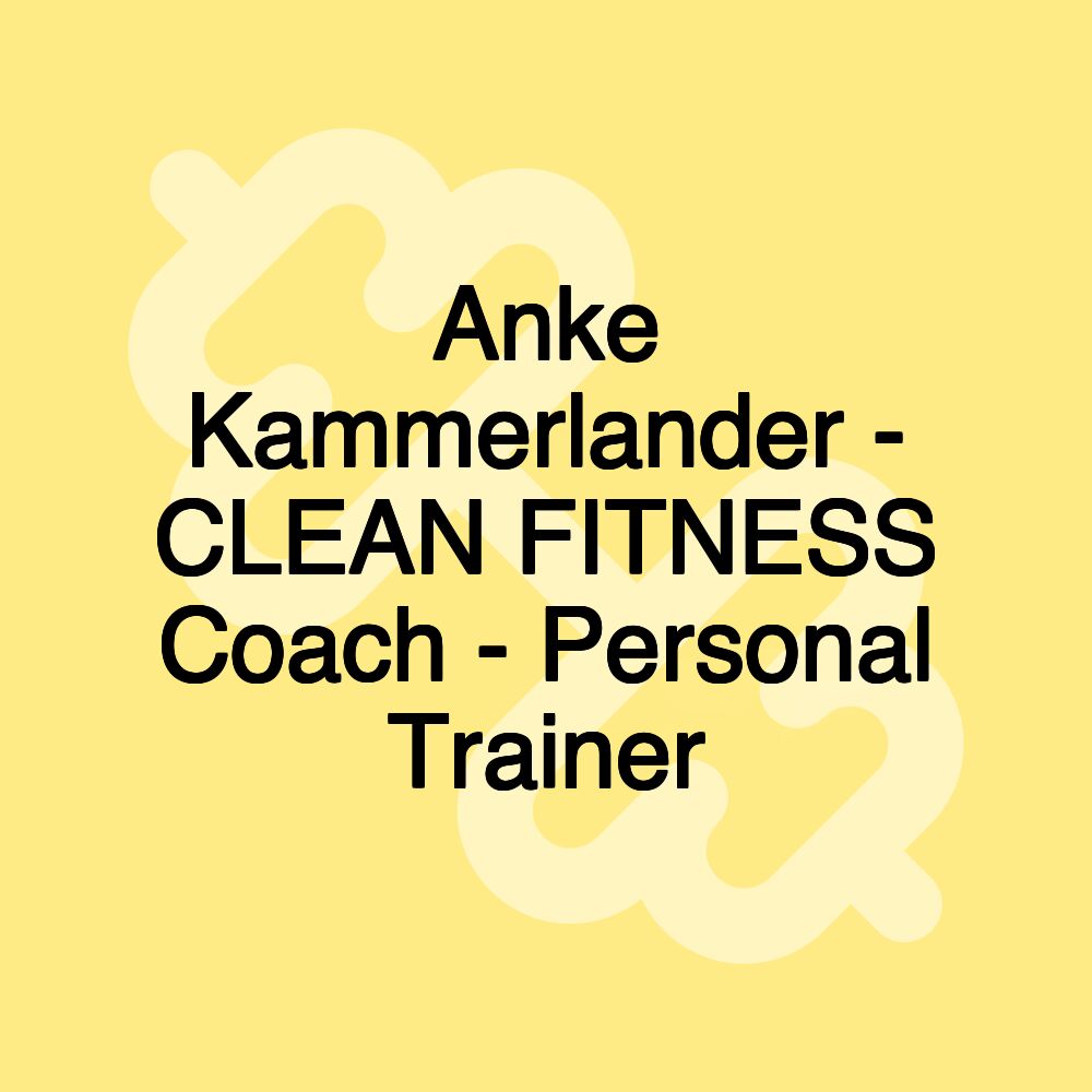 Anke Kammerlander - CLEAN FITNESS Coach - Personal Trainer