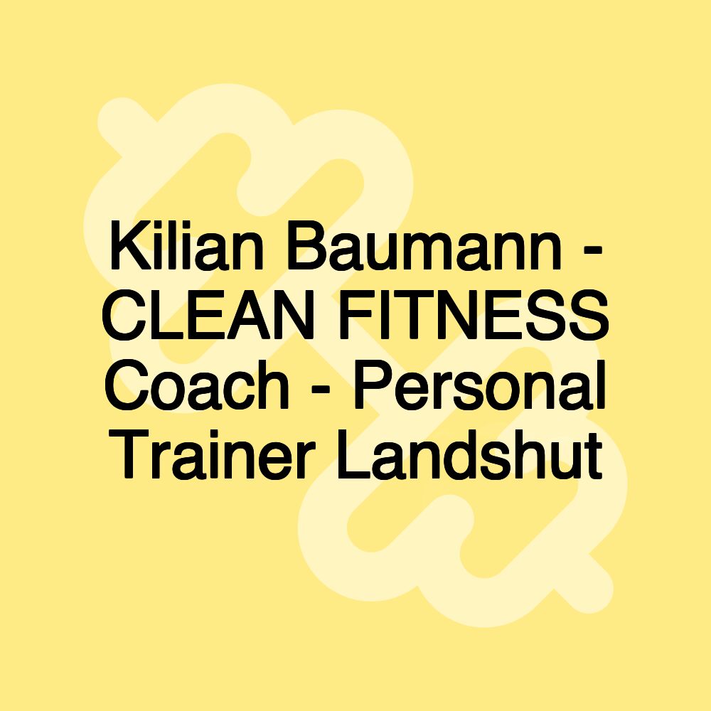 Kilian Baumann - CLEAN FITNESS Coach - Personal Trainer Landshut