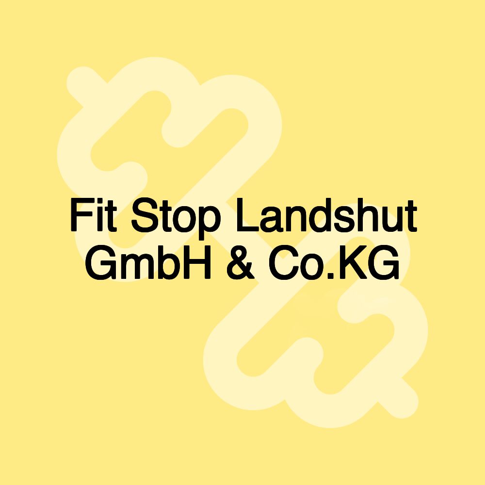 Fit Stop Landshut GmbH & Co.KG