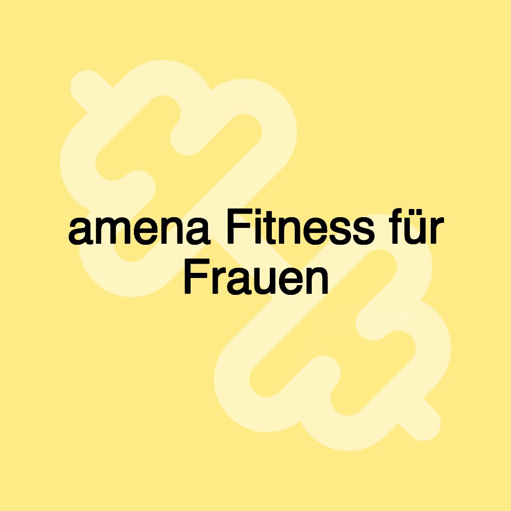 amena Fitness für Frauen