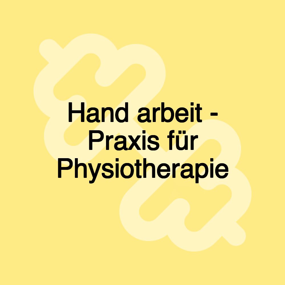 Hand arbeit - Praxis für Physiotherapie