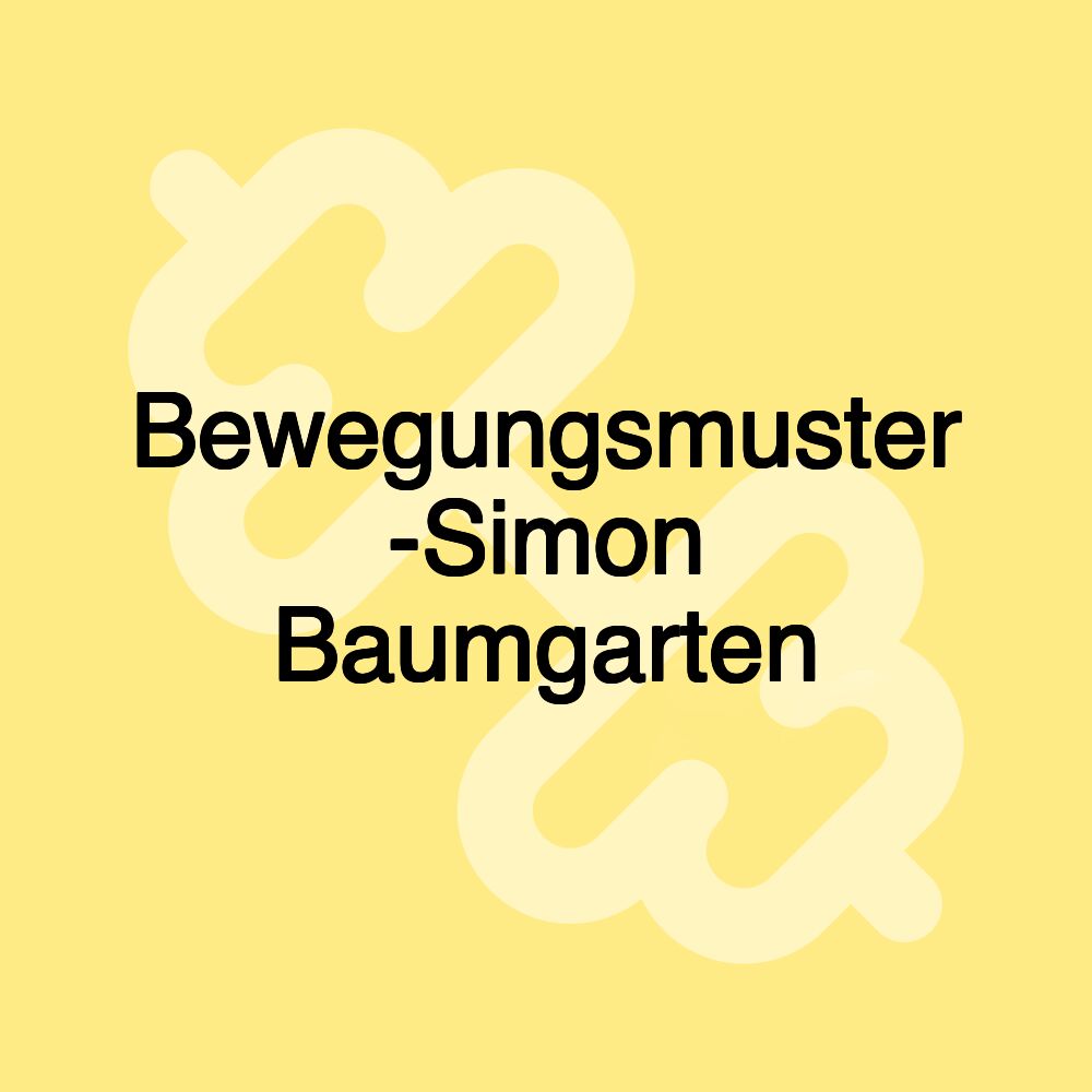 Bewegungsmuster -Simon Baumgarten