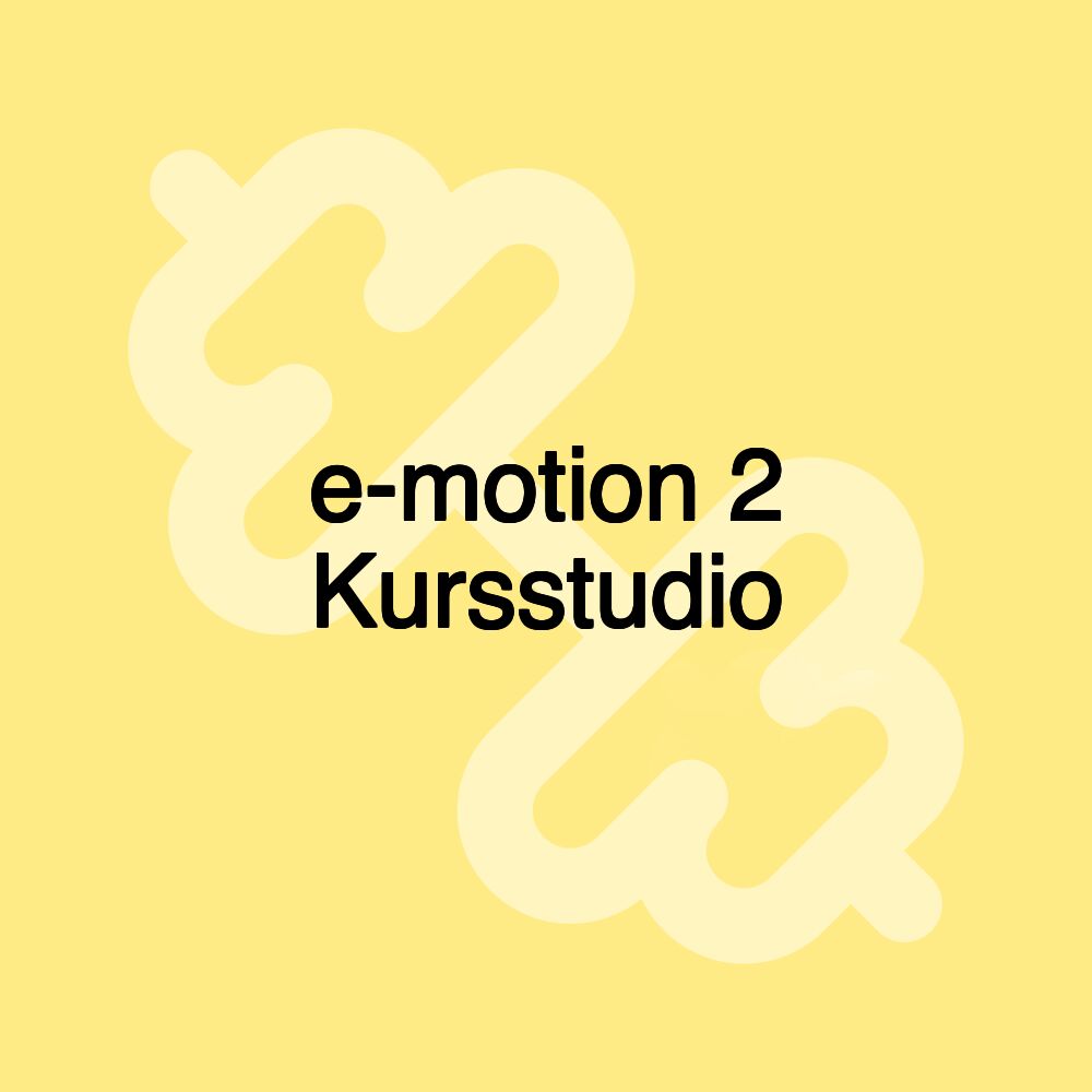 e-motion 2 Kursstudio