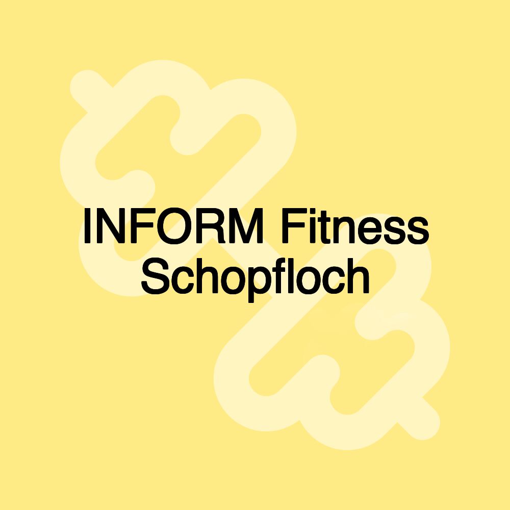 INFORM Fitness Schopfloch