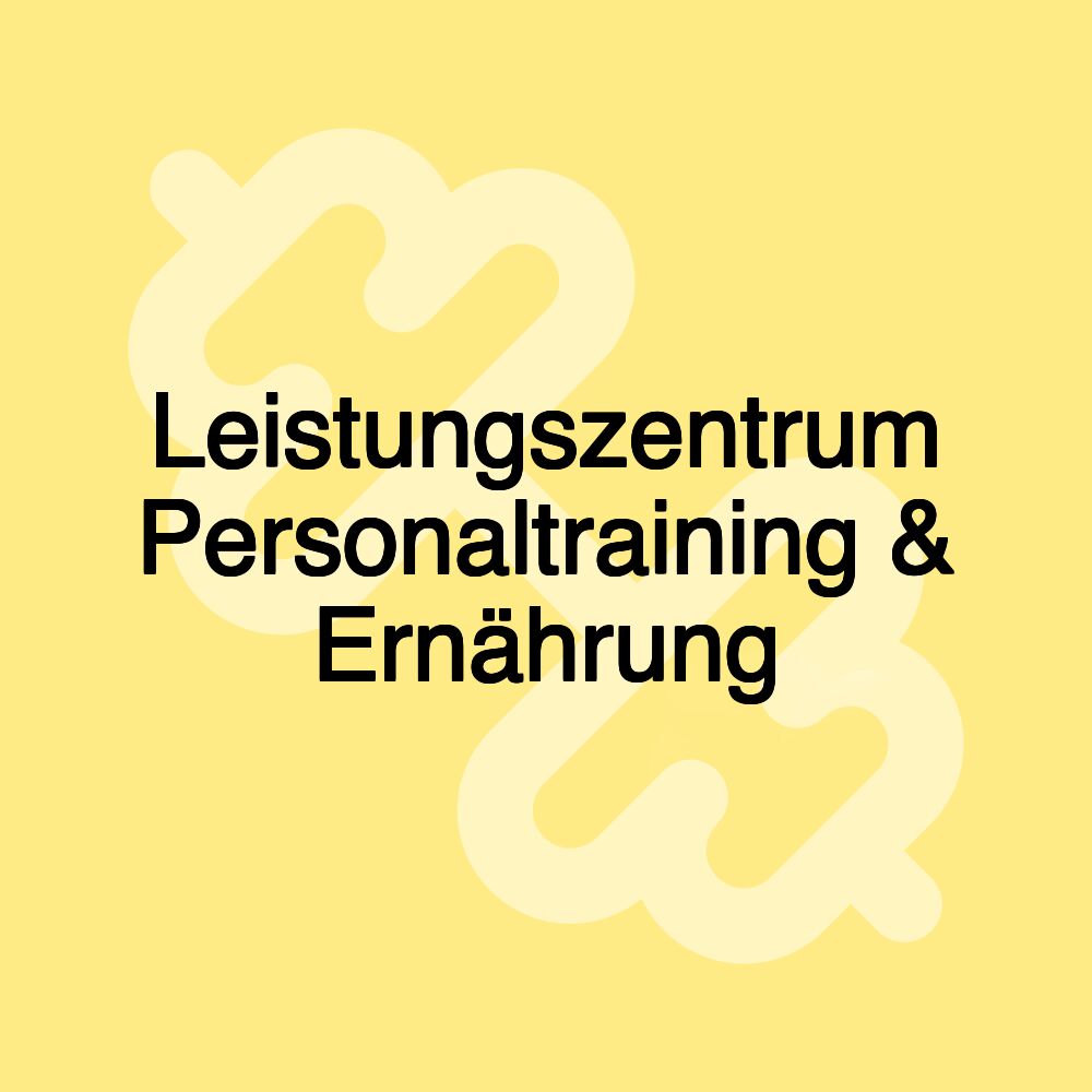 Leistungszentrum Personaltraining & Ernährung