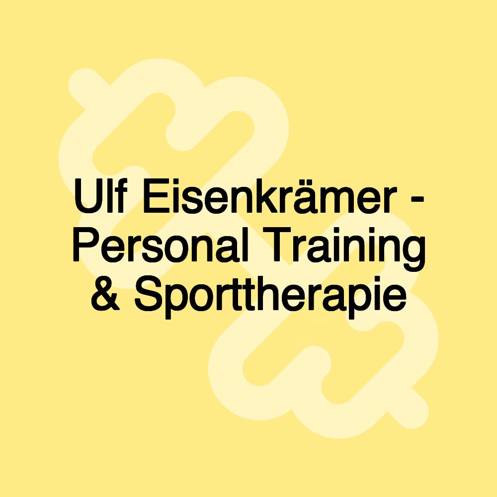 Ulf Eisenkrämer - Personal Training & Sporttherapie