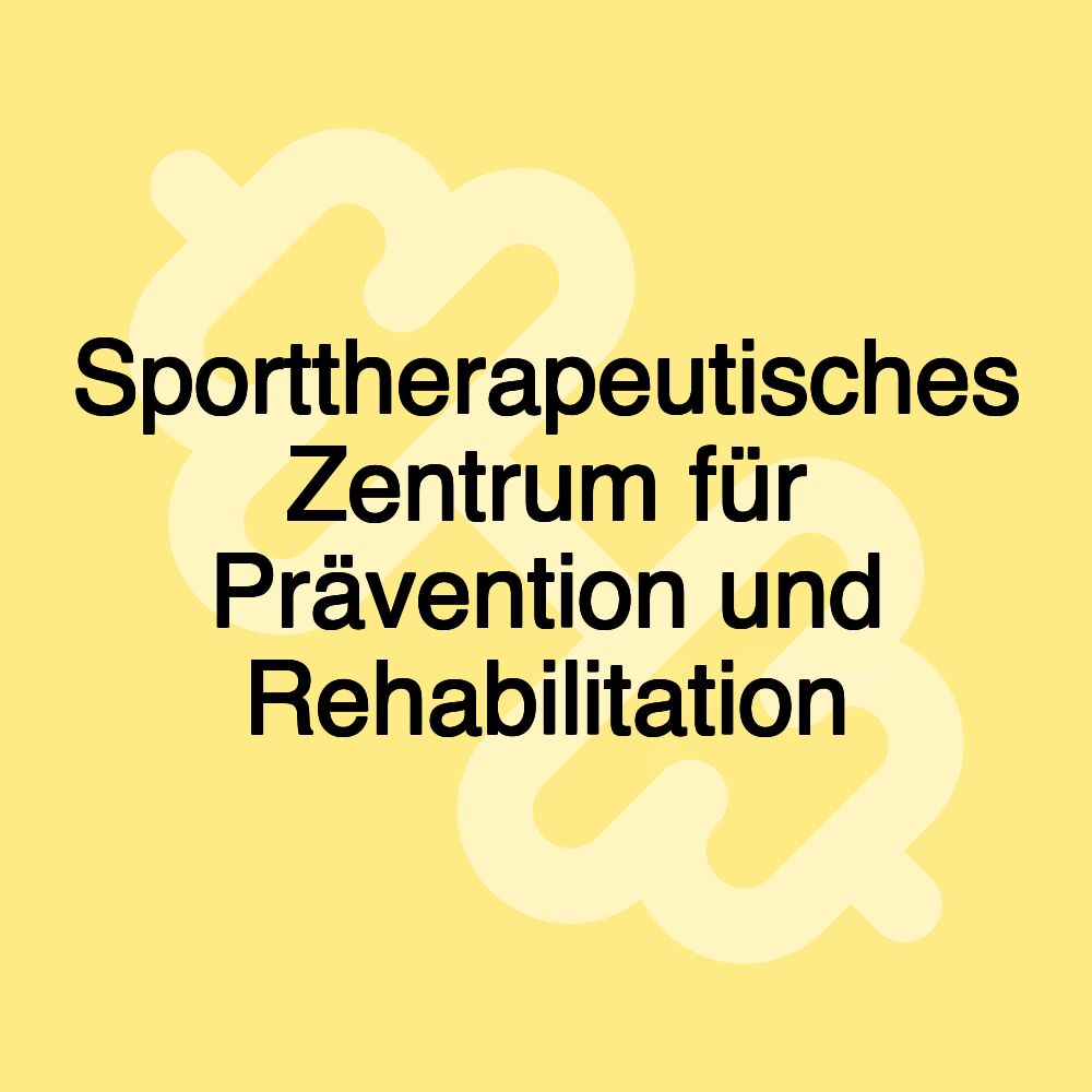 Sporttherapeutisches Zentrum für Prävention und Rehabilitation