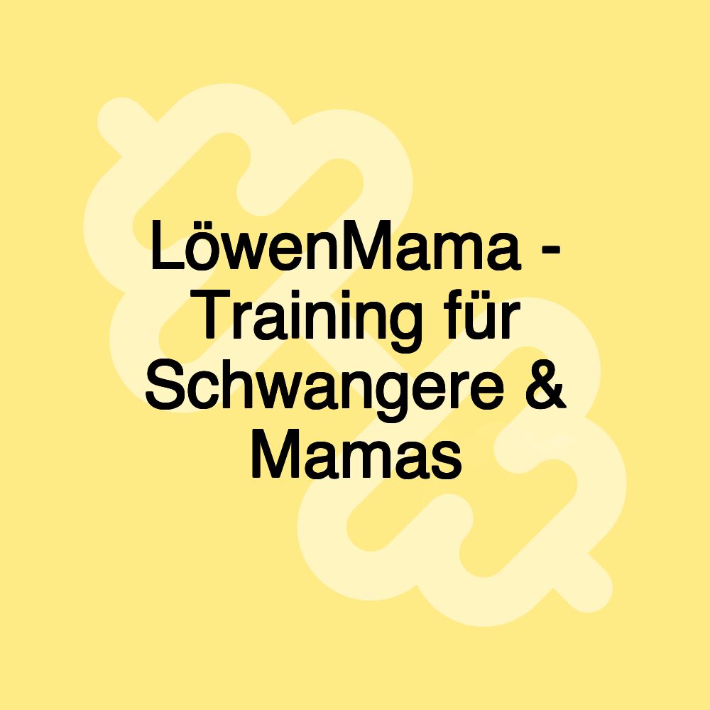 LöwenMama - Training für Schwangere & Mamas