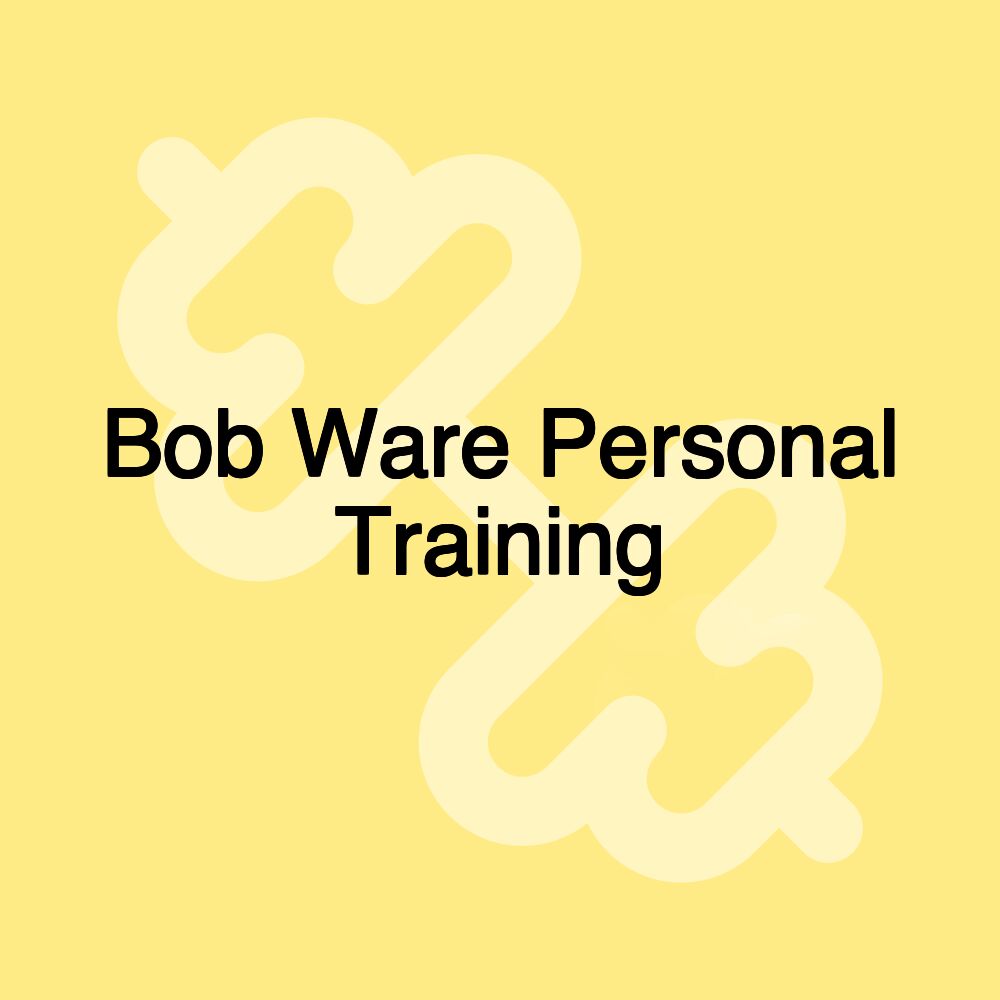 Bob Ware Personal Training