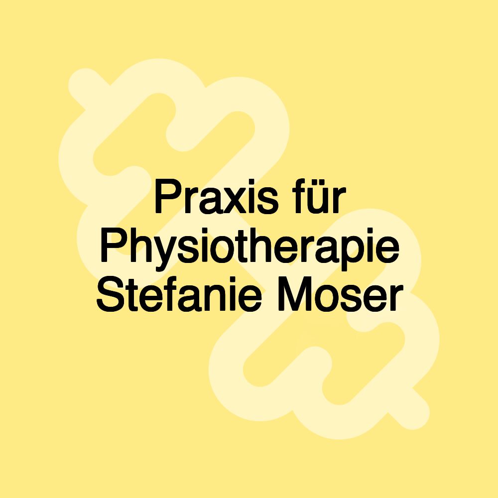 Praxis für Physiotherapie Stefanie Moser