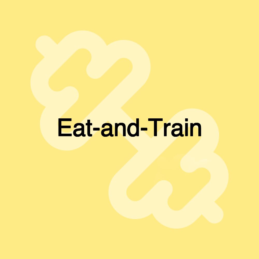 Eat-and-Train