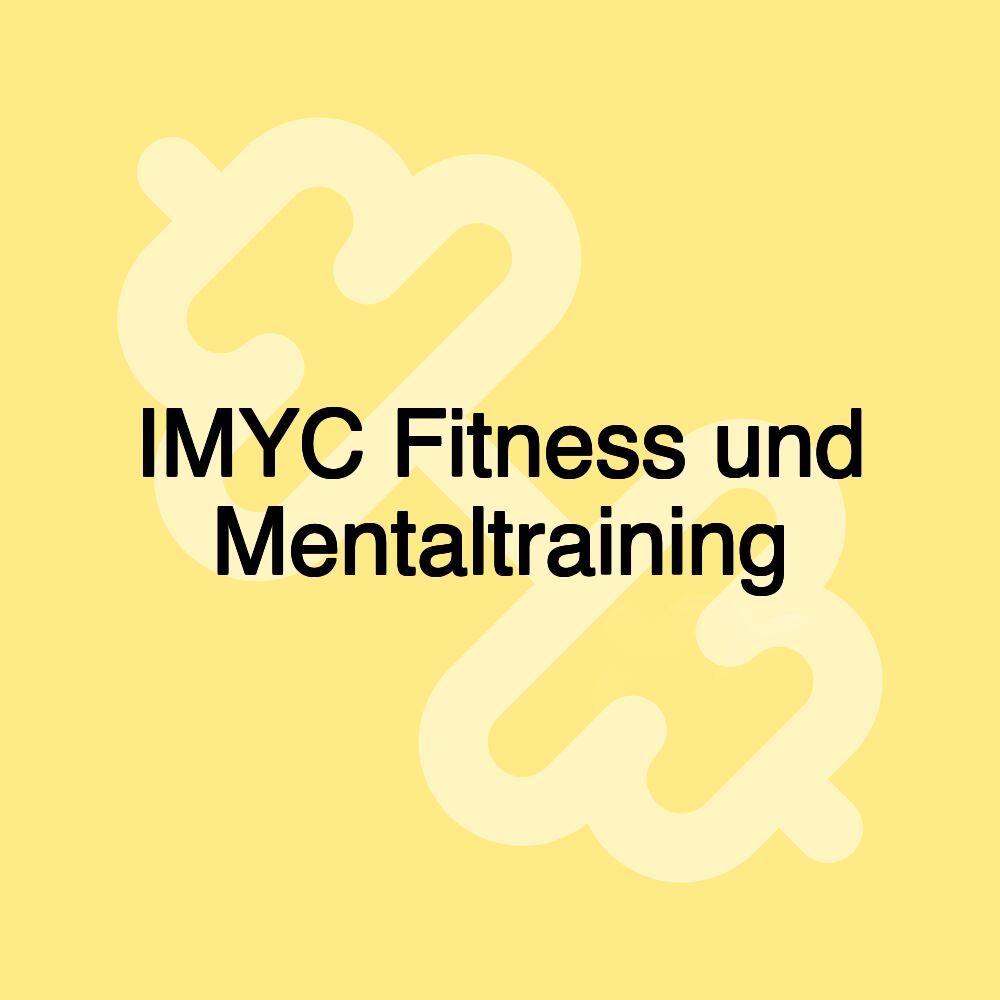 IMYC Fitness und Mentaltraining