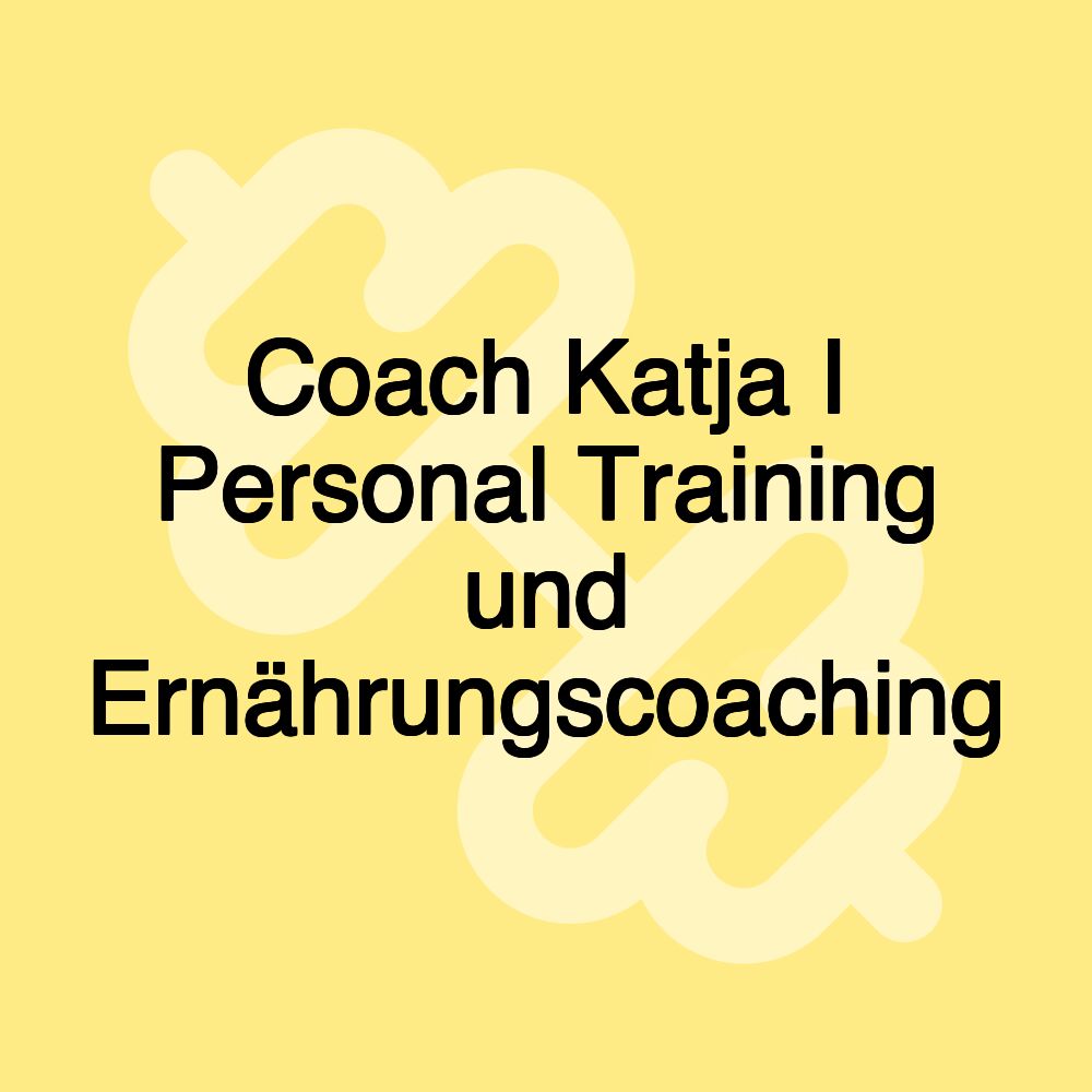 Coach Katja I Personal Training und Ernährungscoaching