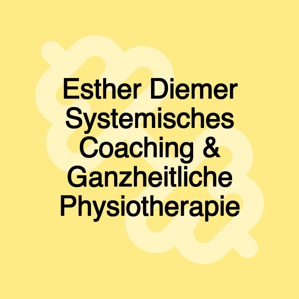 Esther Diemer Systemisches Coaching & Ganzheitliche Physiotherapie