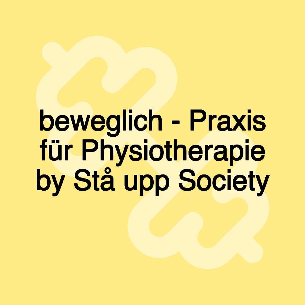 beweglich - Praxis für Physiotherapie by Stå upp Society