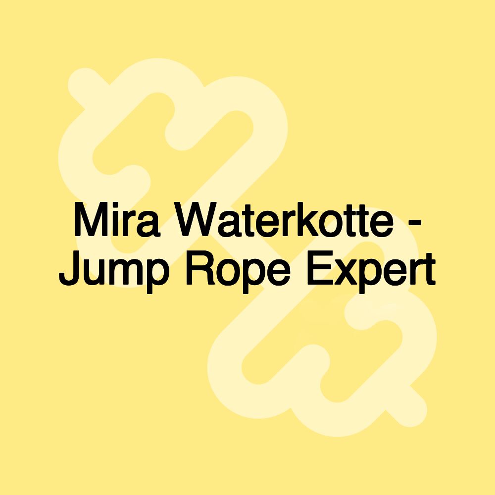 Mira Waterkotte - Jump Rope Expert