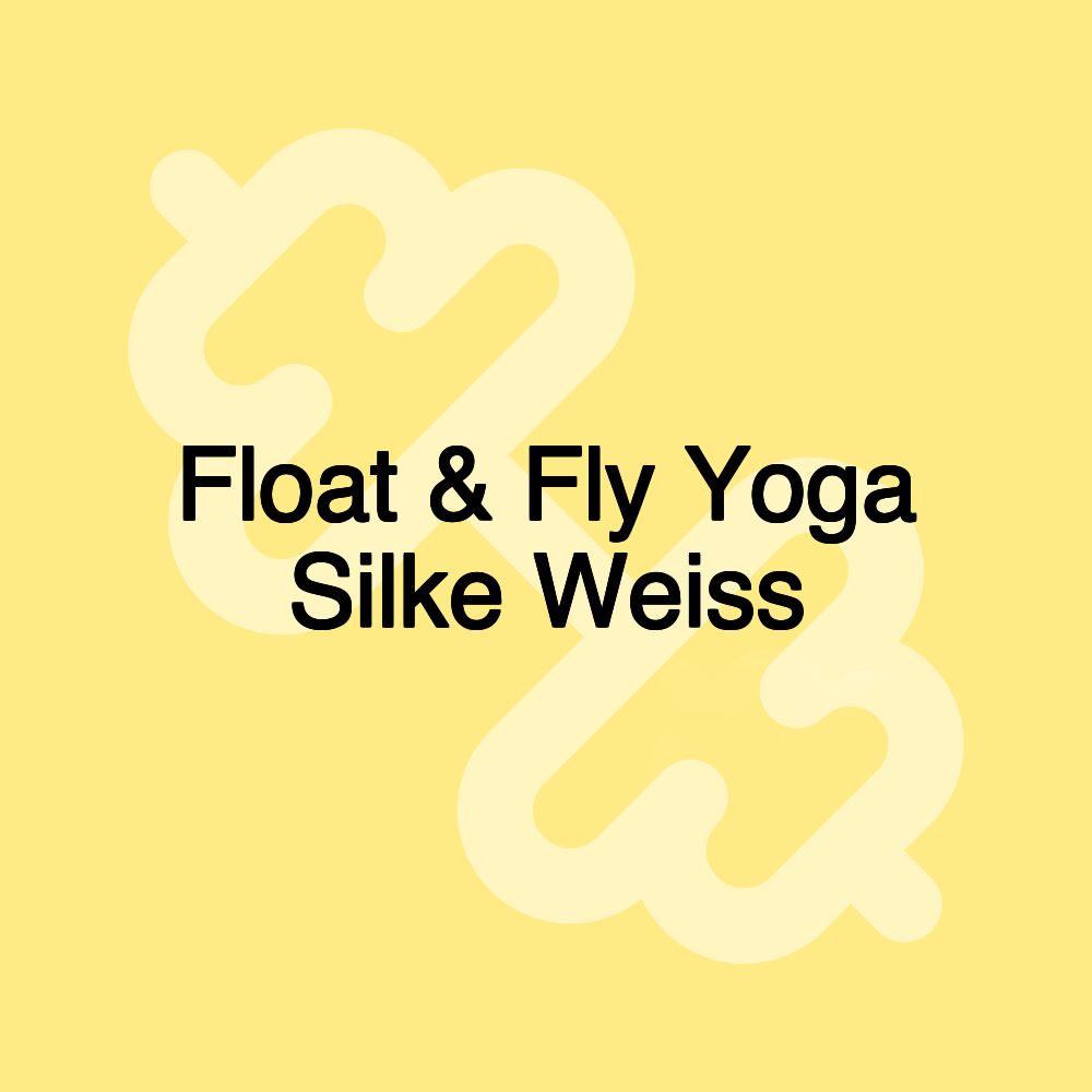 Float & Fly Yoga Silke Weiss