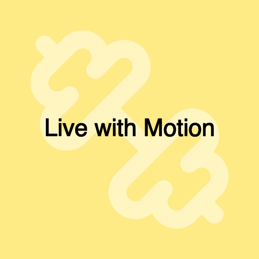 Live with Motion