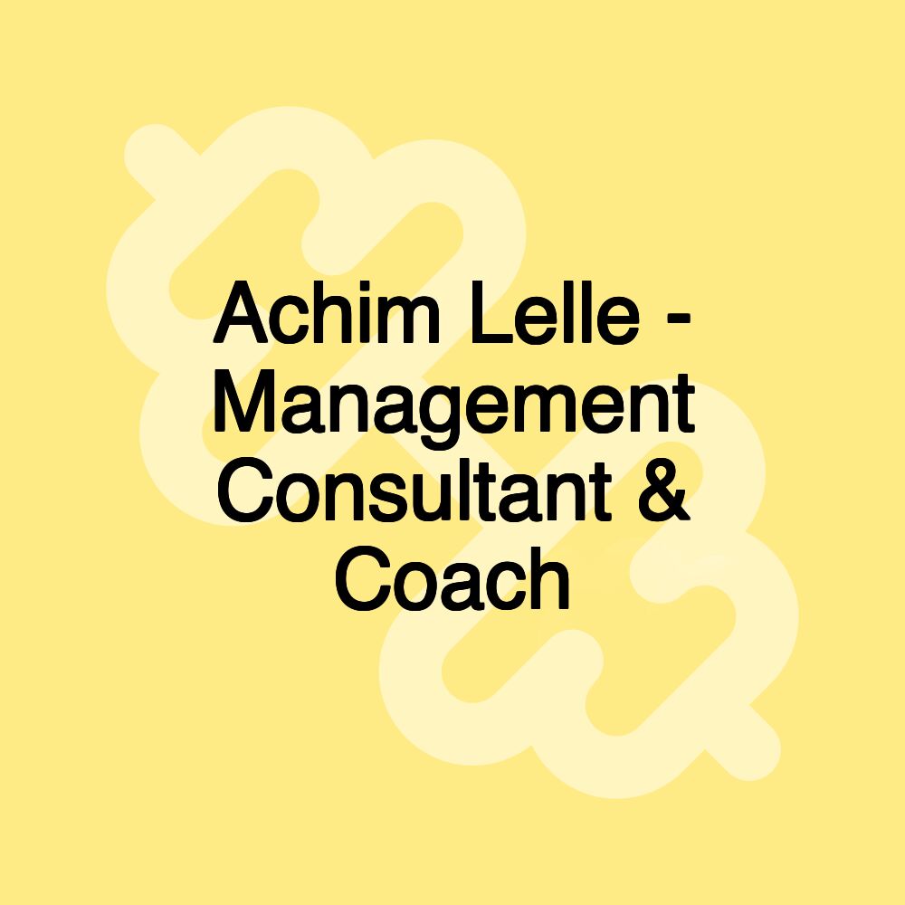 Achim Lelle - Management Consultant & Coach