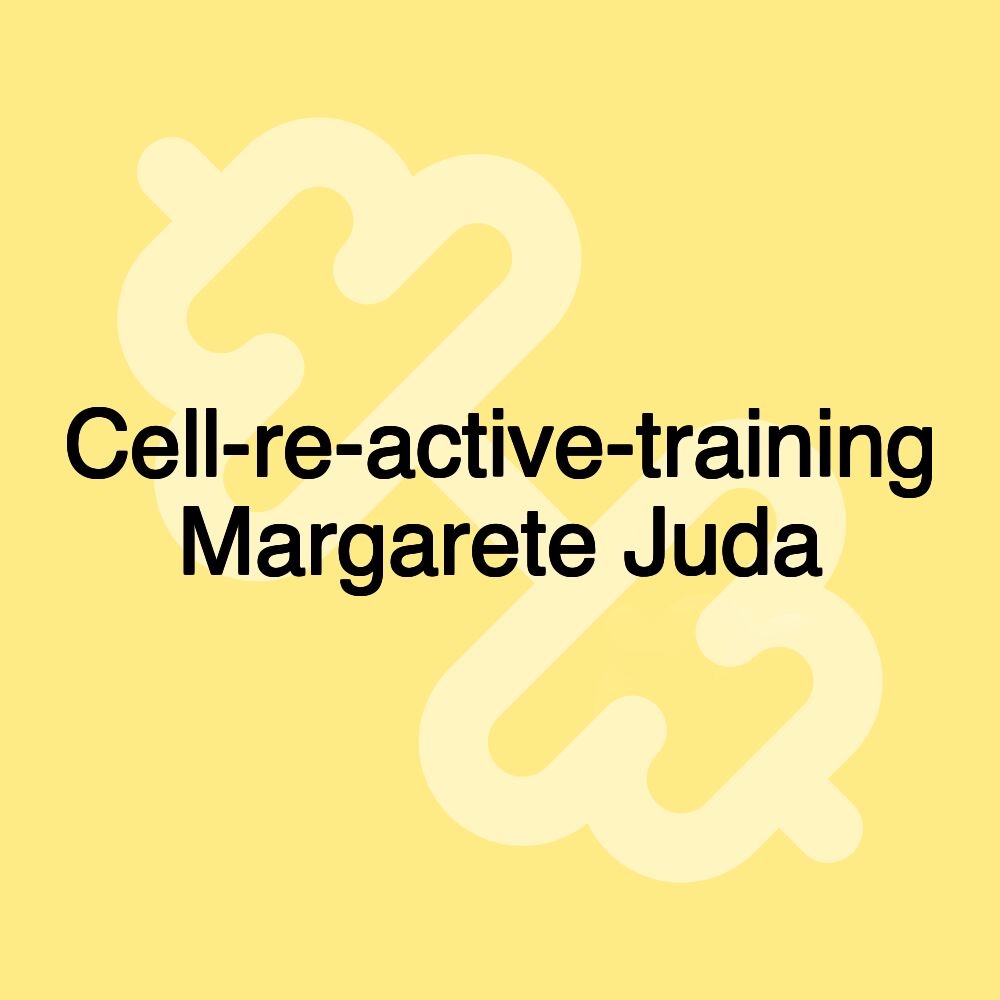 Cell-re-active-training Margarete Juda