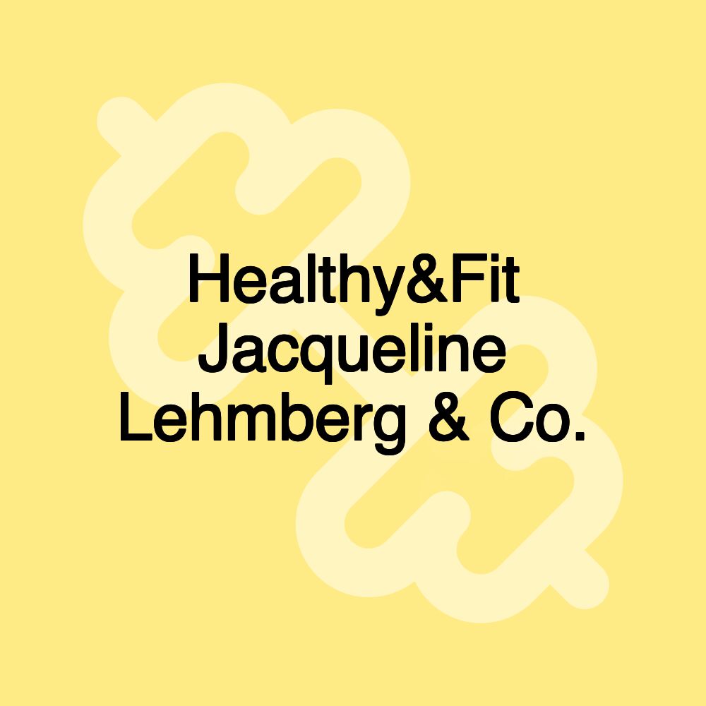 Healthy&Fit Jacqueline Lehmberg & Co.