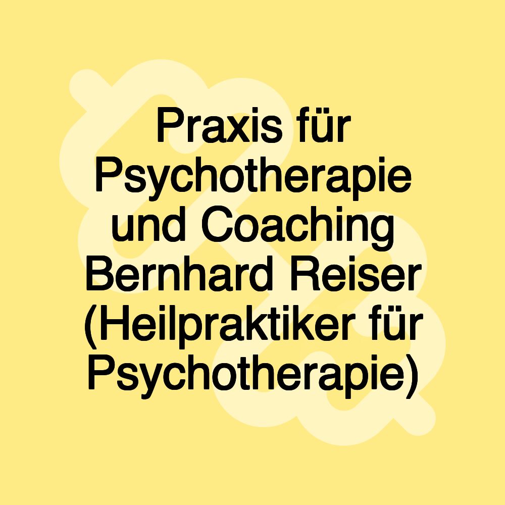 Praxis für Psychotherapie und Coaching Bernhard Reiser (Heilpraktiker für Psychotherapie)