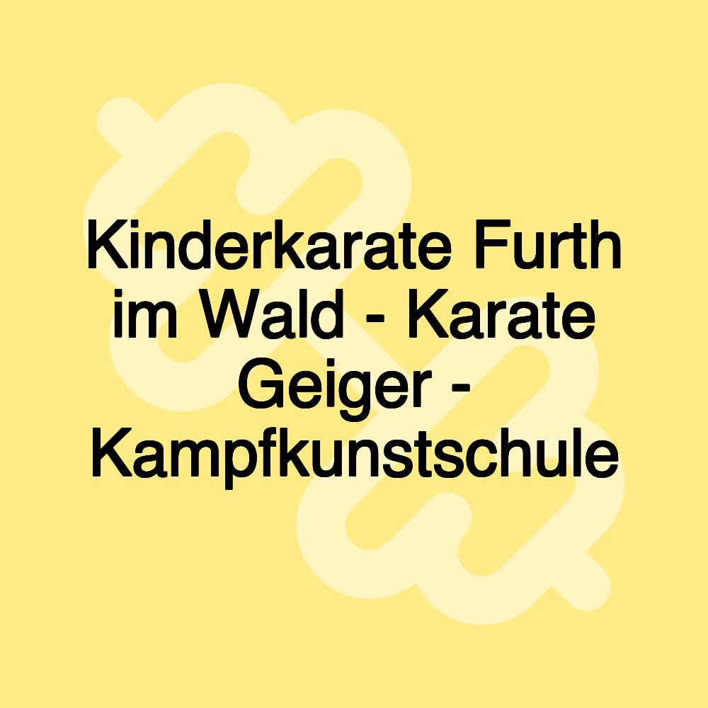 Kinderkarate Furth im Wald - Karate Geiger - Kampfkunstschule