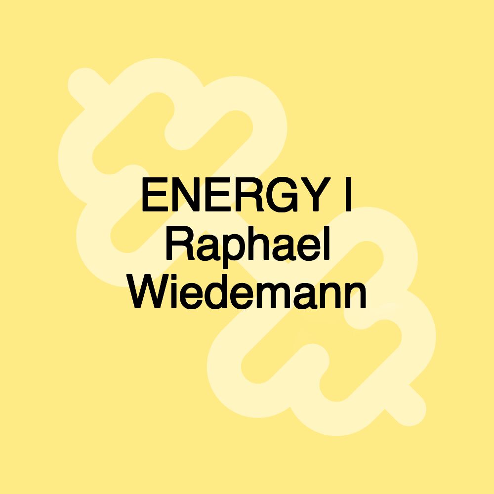 ENERGY | Raphael Wiedemann