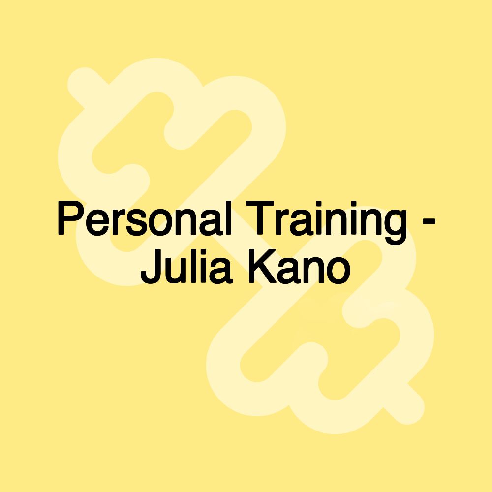 Personal Training - Julia Kano