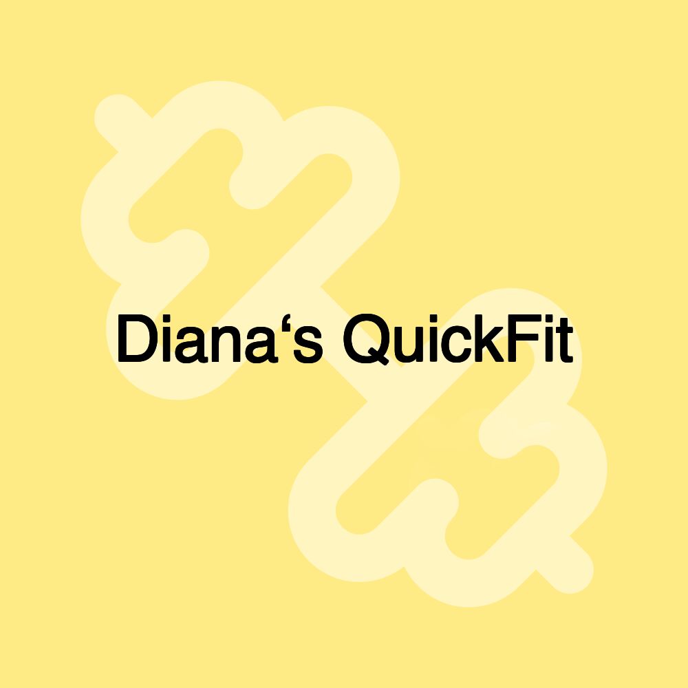 Diana‘s QuickFit