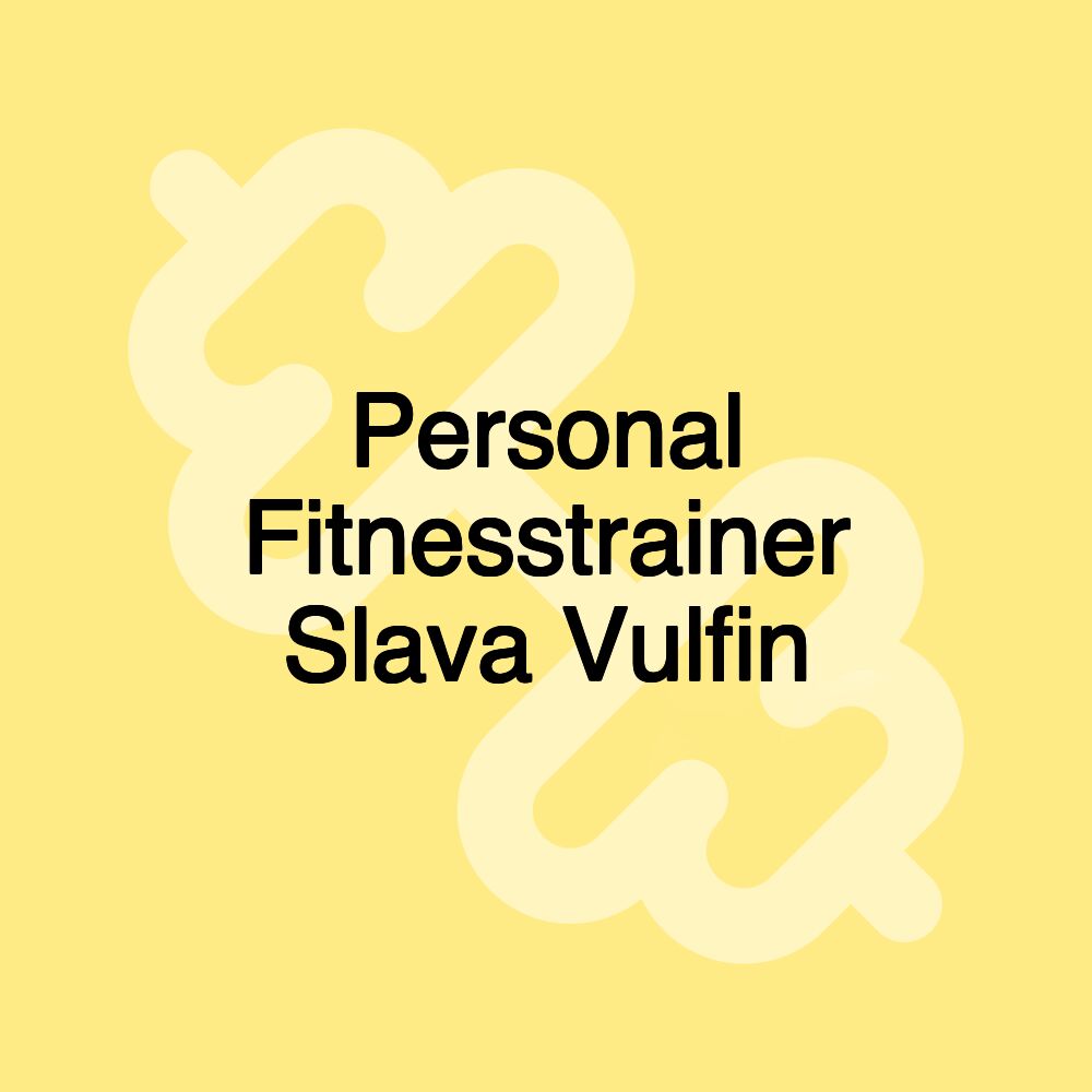 Personal Fitnesstrainer Slava Vulfin